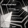 Cyrus Chestnut (사이러스 체스트넛) - Kaleidoscope