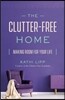 The Clutter-Free Home: Making Room for Your Life