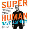 Super Human Lib/E: The Bulletproof Plan to Age Backward and Maybe Even Live Forever