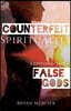 Counterfeit Spirituality: Exposing the False Gods