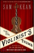 The Violinist's Thumb: And Other Lost Tales of Love, War, and Genius, as Written by Our Genetic Code