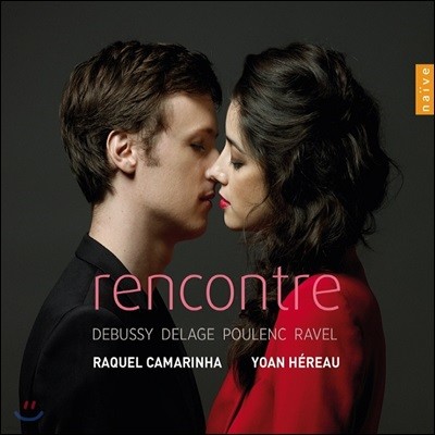 Raquel Camarinha / Yoan Hereau 드뷔시 / 모리스 들라주 / 풀랑크 / 라벨: 만남 (Rencontre)