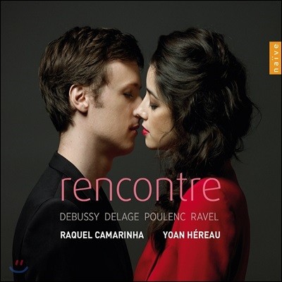 Raquel Camarinha / Yoan Hereau 드뷔시 / 모리스 들라주 / 풀랑크 / 라벨: 만남 (Rencontre) 