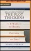The Plot Thickens: 8 Ways to Bring Fiction to Life