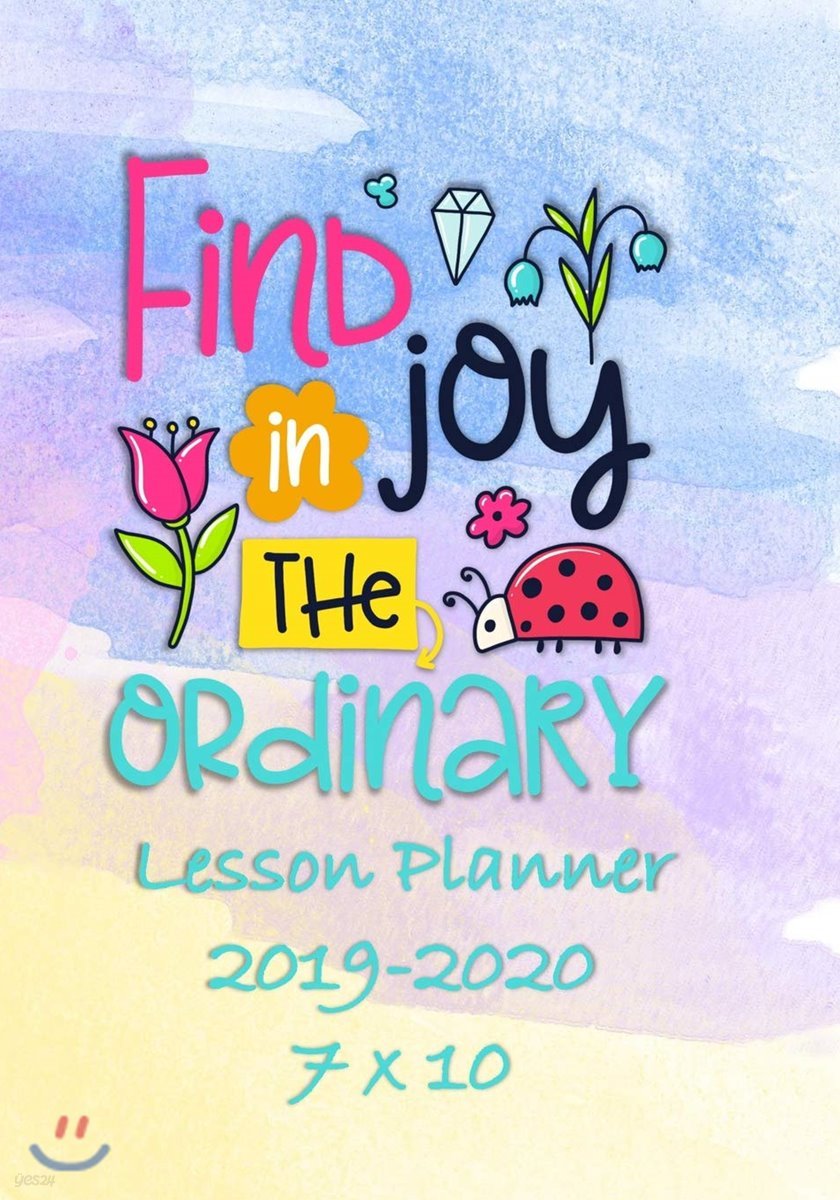 Find Joy In The Ordinary: Weekly Lesson Planner - August to July, Set Yearly Goals - Monthly Goals and Weekly Goals. Assess Progress 