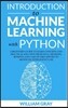 Introduction to Machine Learning with Python: A Beginner's Guide To Learn Concepts And Practical Solutions From Data. Methods, Benefits And Case Studi