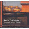 Taneyev Quartet 보리스 티셴코: 현악 사중주 전곡 (Boris Tischenko: Complete String Quartets)