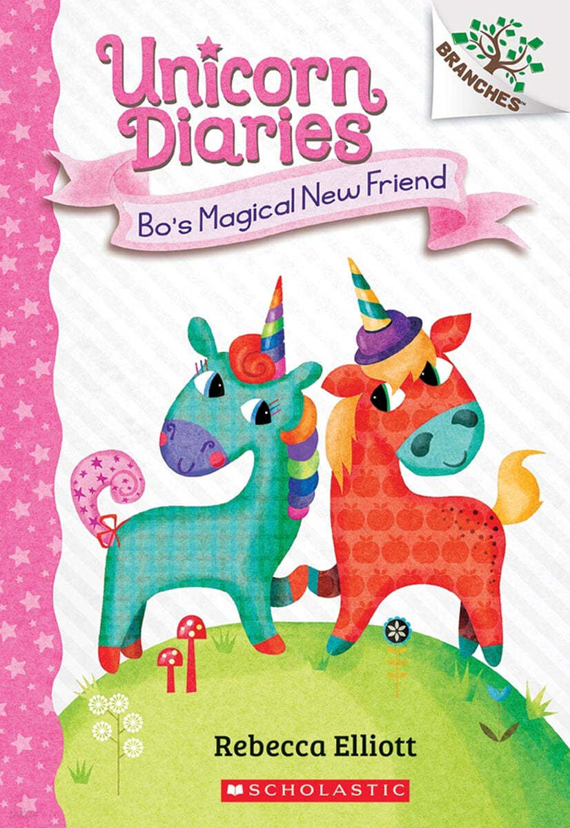 Bo&#39;s Magical New Friend: A Branches Book (Unicorn Diaries #1): Volume 1