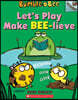 Bumble and Bee #2: Let's Play Make Bee-Lieve