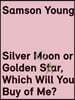 Samson Young: Silver Moon or Golden Star, Which Will You Buy of Me?