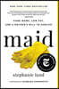Maid: Hard Work, Low Pay, and a Mother's Will to Survive