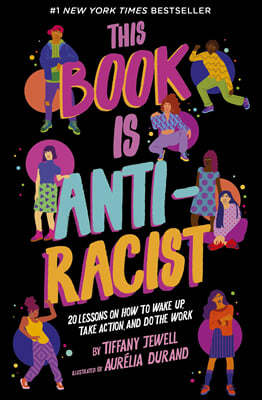 This Book Is Anti-Racist: 20 Lessons on How to Wake Up, Take Action, and Do the Work