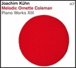 Joachim Kuhn (요아킴 쿤) - Melodic Ornette Coleman: Piano Works XIII