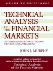 Technical Analysis of the Financial Markets: A Comprehensive Guide to Trading Methods and Applications