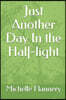 Just Another Day In the Half-light