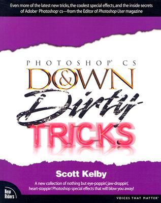 Adobe Photoshop CS Down &amp; Dirty Tricks