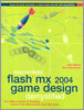 Macromedia Flash MX 2004 Game Design Demystified with CDROM
