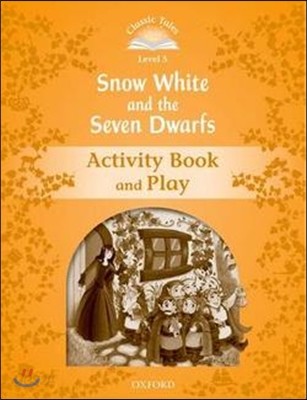 Classic Tales Second Edition: Level 5: Snow White and the Seven Dwarfs Activity Book &amp; Play