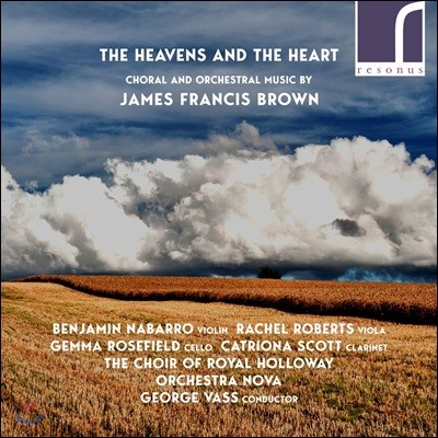 제임스 프렌시스 브라운: 합창음악,  관현악 작품집 (James Francis Brown: The Heavens and the Heart)