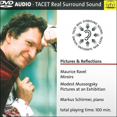 Markus Schirmer 라벨: 거울 / 무소르그스키: 전람회의 그림 (Ravel: Miroirs / Mussorgsky: Pictures & Reflections) [DVD Audio]