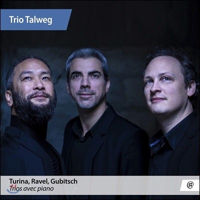 Trio Talweg 호아킨 투리나 / 라벨 / 토마스 귀비쉬: 피아노 삼중주 연주집 (Turina / Ravel / Gubitsch: Piano Trios)