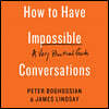 How to Have Impossible Conversations: A Very Practical Guide