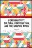 Performativity, Cultural Construction, and the Graphic Narrative