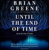 Until the End of Time: Mind, Matter, and Our Search for Meaning in an Evolving Universe