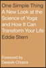 One Simple Thing: A New Look at the Science of Yoga and How It Can Transform Your Life
