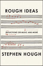 Rough Ideas: Reflections on Music and More