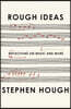 Rough Ideas: Reflections on Music and More