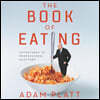 The Book of Eating Lib/E: Adventures in Professional Gluttony