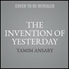 The Invention of Yesterday: A 50,000-Year History of Human Culture, Conflict, and Connection