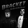 Bracket - Too Old To Die Young (LP)