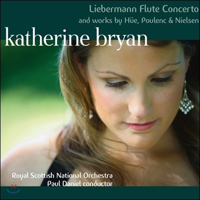 Katherine Bryan 20세기 플루트 협주곡 작품집 (Liebermann Flute Concerto and Works by Hue, Poulenc & Nielsen)