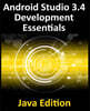 Android Studio 3.4 Development Essentials - Java Edition: Developing Android 9 Apps Using Android Studio 3.4, Java and Android Jetpack
