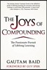 The Joys of Compounding: The Passionate Pursuit of Lifelong Learning