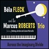 Bela Fleck & Marcus Roberts Trio - Across the Imaginary Divide