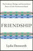 Friendship: The Evolution, Biology, and Extraordinary Power of Life's Fundamental Bond