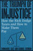 The Triumph of Injustice: How the Rich Dodge Taxes and How to Make Them Pay