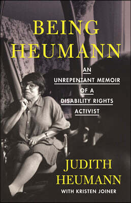 Being Heumann: An Unrepentant Memoir of a Disability Rights Activist