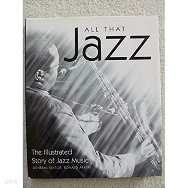 All That Jazz: The Illustrated Story of Jazz Music