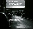 Paul Bley, Gary Peacock & Paul Motian (폴 블레이, 개리 피콕, 폴 모션) - When Will The Blues Leave