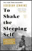 To Shake the Sleeping Self: A Journey from Oregon to Patagonia, and a Quest for a Life with No Regret