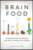 Brain Food: The Surprising Science of Eating for Cognitive Power