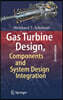 Gas Turbine Design, Components and System Design Integration: Second Revised and Enhanced Edition
