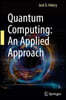 Quantum Computing: An Applied Approach