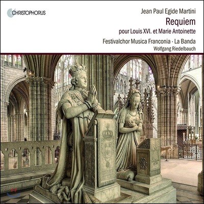 Wolfgang Riedelbauch 장 폴 에지드 마르티니: 루이스 16세와 마리 앙투아네트를위한 레퀴엠 (J. P. Martini: Requiem for Louis XVI & Marie Antoniette)