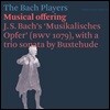 The Bach Players 바흐: 음악의 헌정 / 디트리히 북스데후데: 소나타 라장조 (Bach: Musical Offering / Buxtehude: Sonata in D major)
