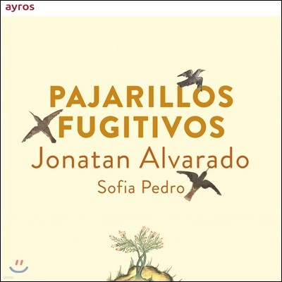 Jonatan Alvarado / Sofia Pedro 자유의 새 - 스페인의 노래 (Pajarillos Fugitivos)